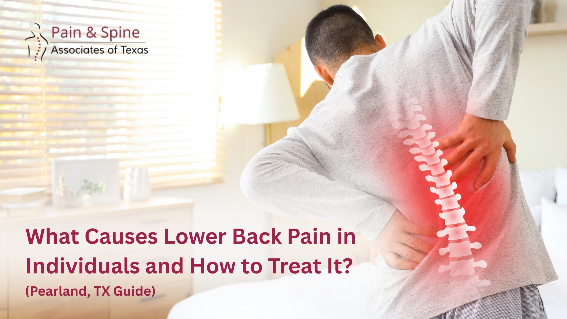 What Causes Lower Back Pain in Individuals and How to Treat It (Pearland, TX Guide)